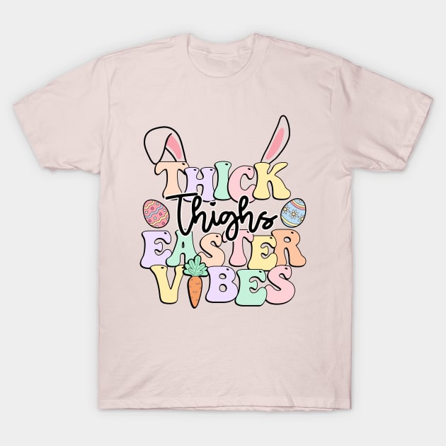 Thick Thighs Easter Vibes T-Shirt by MuseMints
